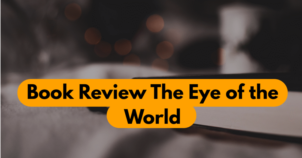 Begin the Adventure: The Best Eye of the World Review