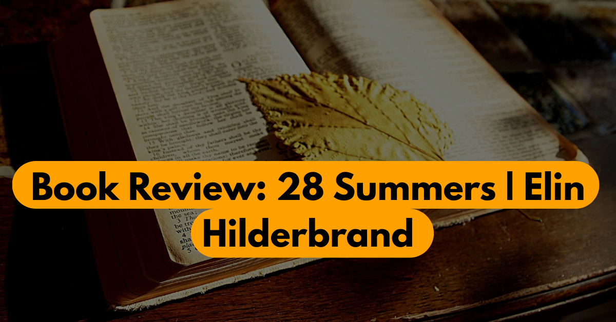 28 Summers by Elin Hilderbrand: Love, Secrets & Regret