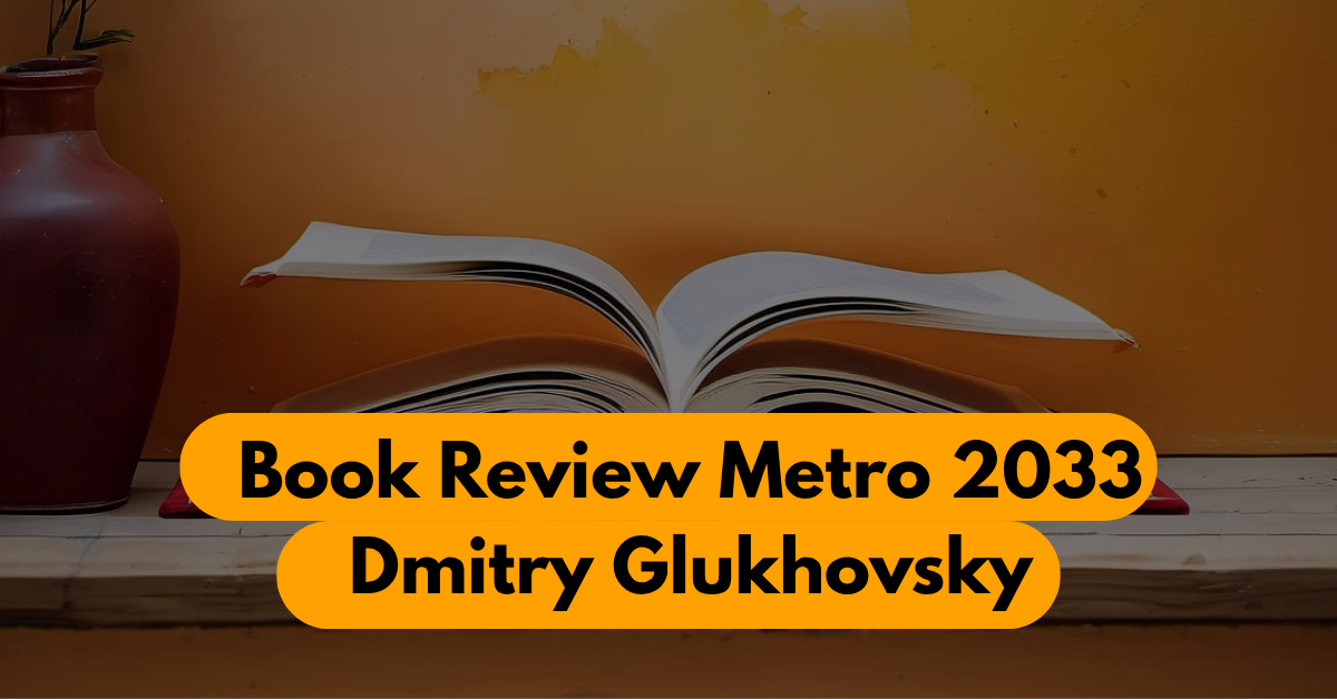 Explore a Dark World: Metro 2033 Book Review