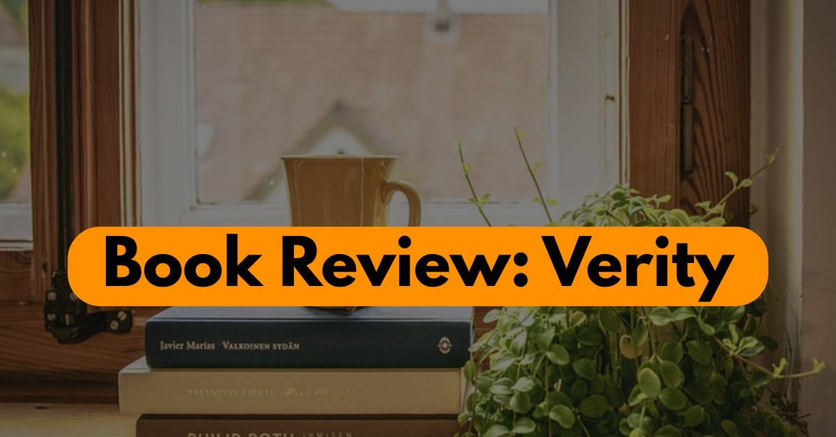 Book Review: Verity and the Secrets That Refuse to Stay Hidden